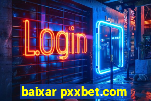 baixar pxxbet.com